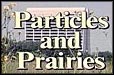 Particles and Prairies